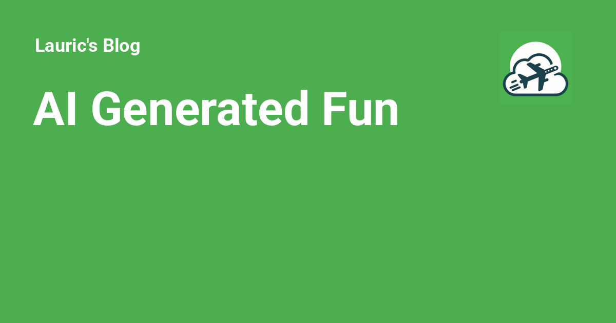 AI Generated Fun - Lauric's Blog